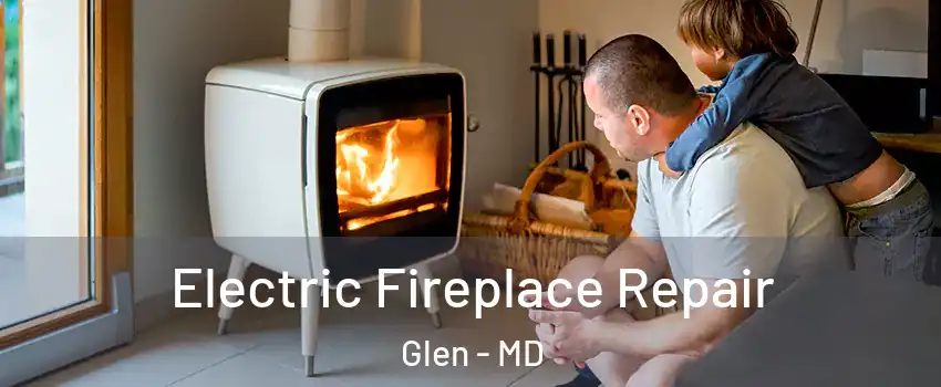 Electric Fireplace Repair Glen - MD