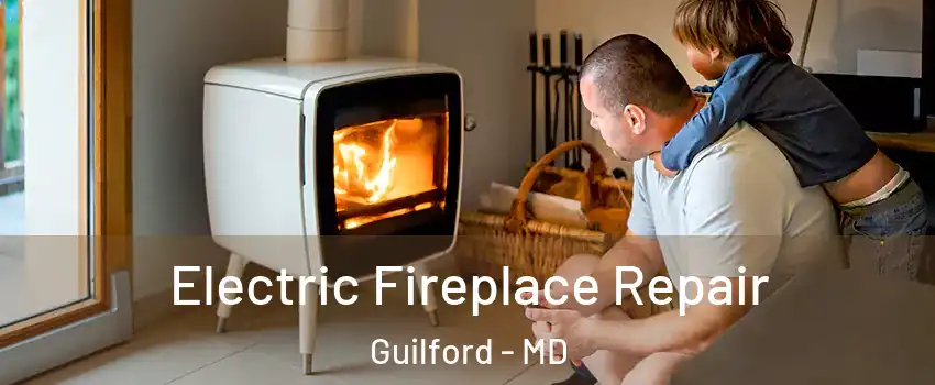 Electric Fireplace Repair Guilford - MD