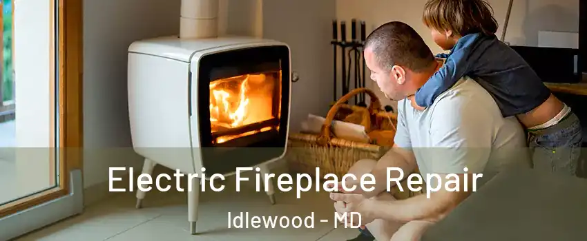Electric Fireplace Repair Idlewood - MD