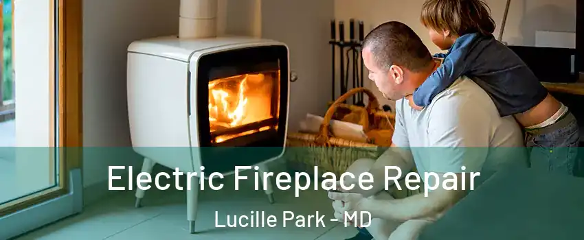 Electric Fireplace Repair Lucille Park - MD