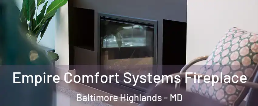Empire Comfort Systems Fireplace Baltimore Highlands - MD