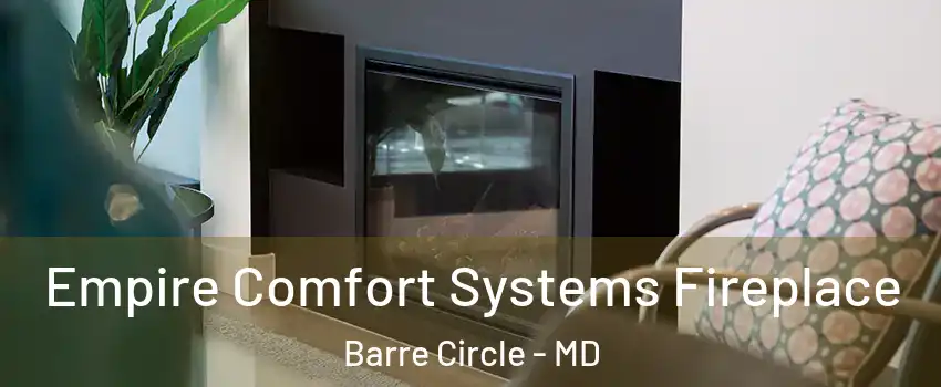Empire Comfort Systems Fireplace Barre Circle - MD