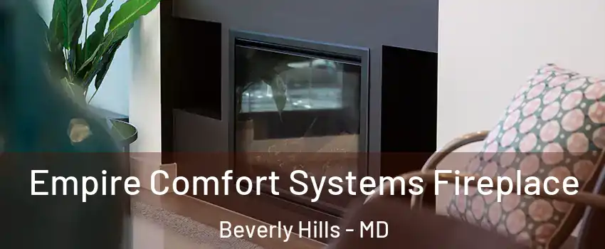 Empire Comfort Systems Fireplace Beverly Hills - MD