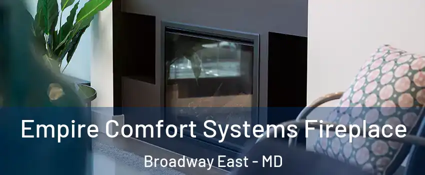 Empire Comfort Systems Fireplace Broadway East - MD
