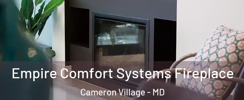 Empire Comfort Systems Fireplace Cameron Village - MD