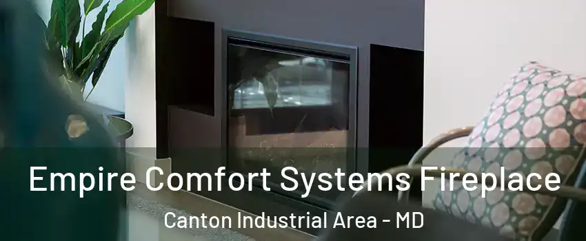 Empire Comfort Systems Fireplace Canton Industrial Area - MD
