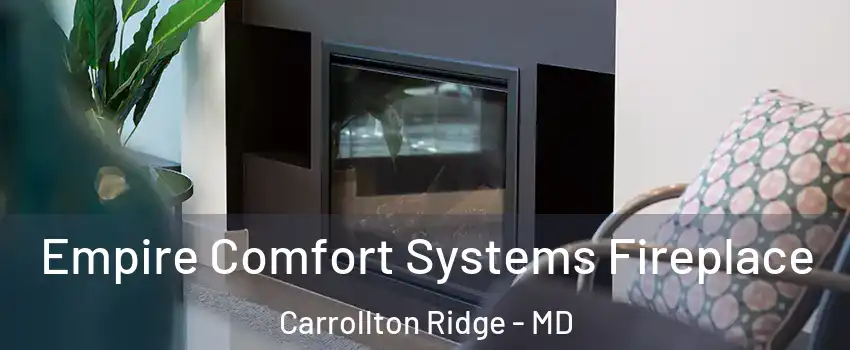 Empire Comfort Systems Fireplace Carrollton Ridge - MD