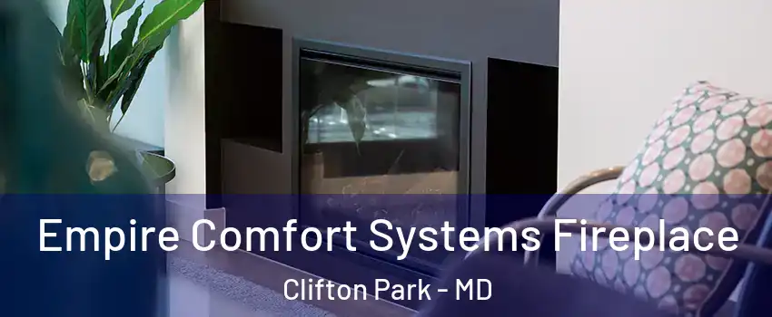 Empire Comfort Systems Fireplace Clifton Park - MD