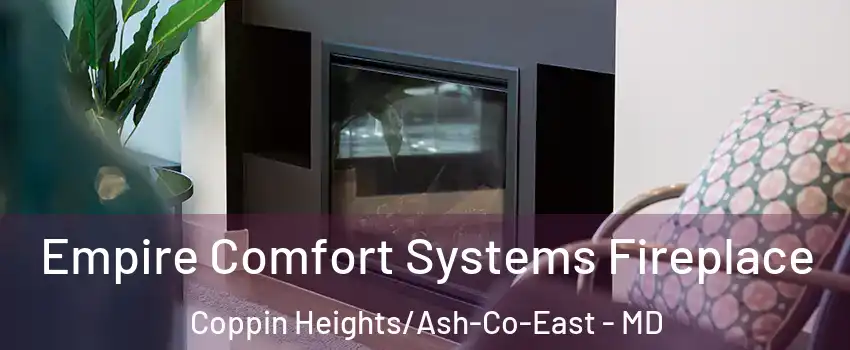 Empire Comfort Systems Fireplace Coppin Heights/Ash-Co-East - MD