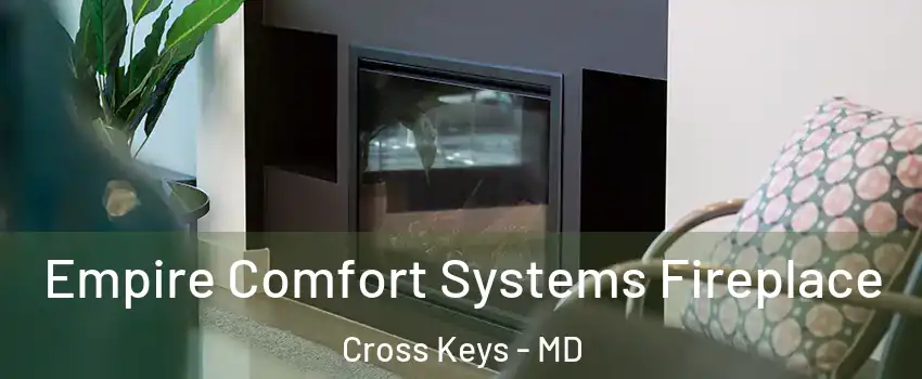 Empire Comfort Systems Fireplace Cross Keys - MD