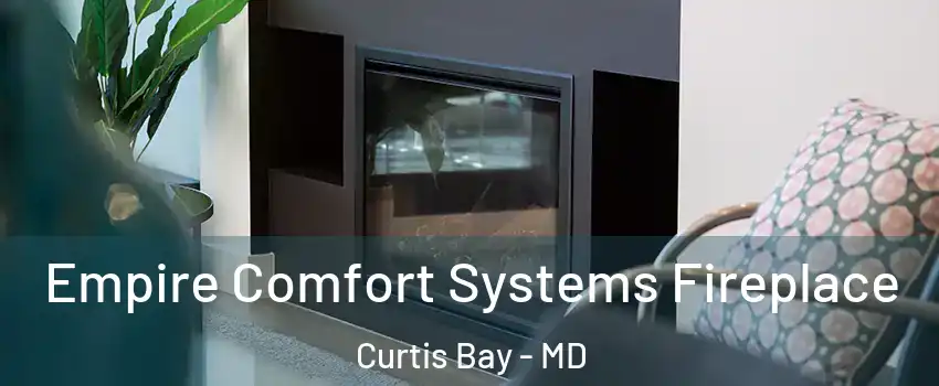 Empire Comfort Systems Fireplace Curtis Bay - MD