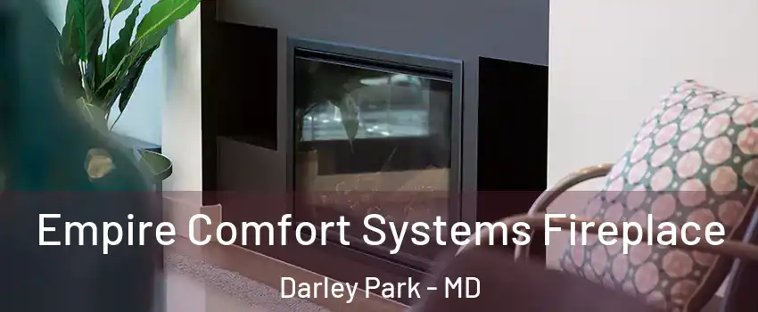 Empire Comfort Systems Fireplace Darley Park - MD