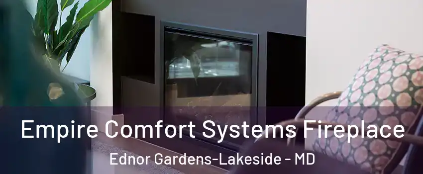 Empire Comfort Systems Fireplace Ednor Gardens-Lakeside - MD
