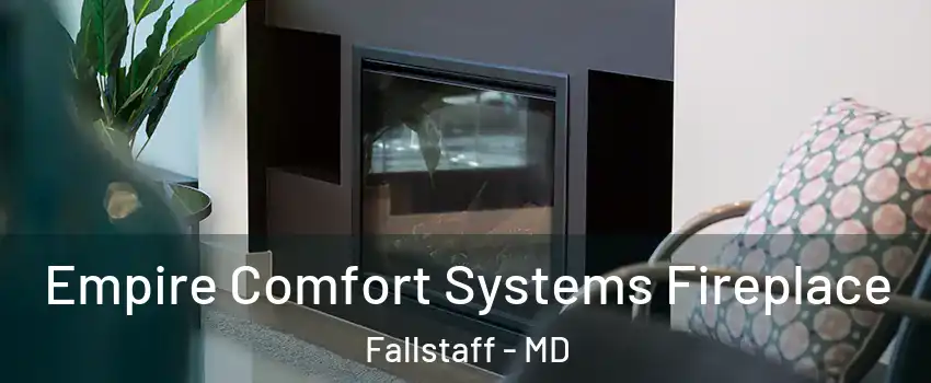 Empire Comfort Systems Fireplace Fallstaff - MD