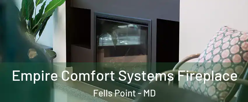 Empire Comfort Systems Fireplace Fells Point - MD