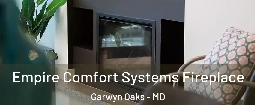 Empire Comfort Systems Fireplace Garwyn Oaks - MD