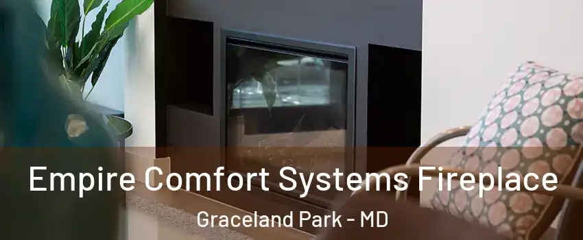 Empire Comfort Systems Fireplace Graceland Park - MD