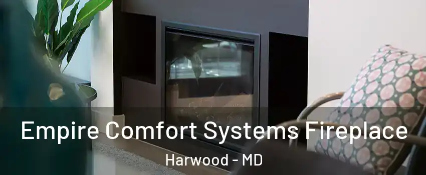 Empire Comfort Systems Fireplace Harwood - MD