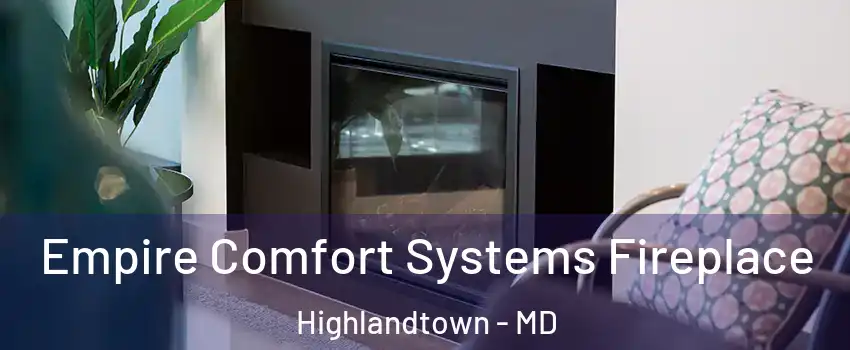 Empire Comfort Systems Fireplace Highlandtown - MD