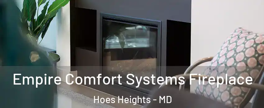 Empire Comfort Systems Fireplace Hoes Heights - MD
