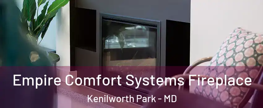 Empire Comfort Systems Fireplace Kenilworth Park - MD
