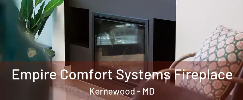 Empire Comfort Systems Fireplace Kernewood - MD