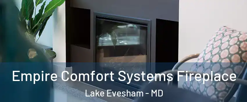 Empire Comfort Systems Fireplace Lake Evesham - MD