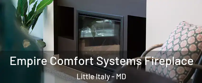 Empire Comfort Systems Fireplace Little Italy - MD