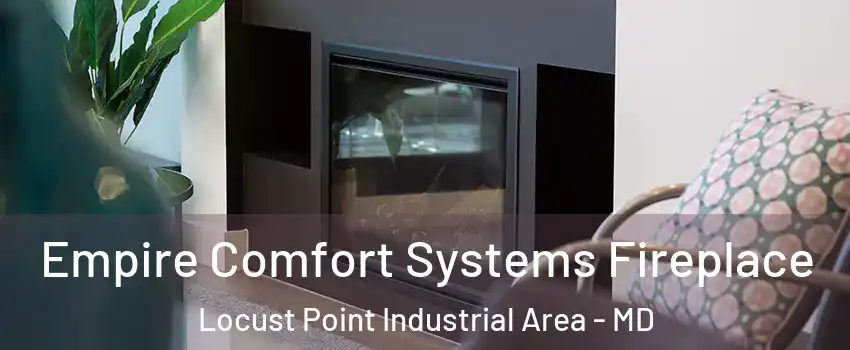 Empire Comfort Systems Fireplace Locust Point Industrial Area - MD