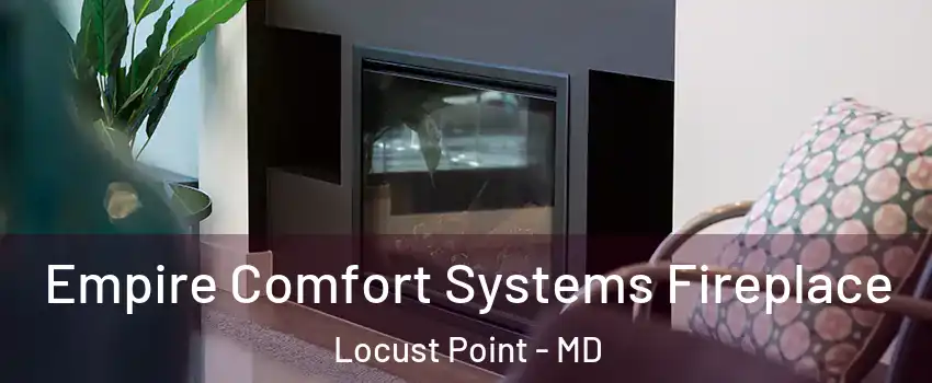 Empire Comfort Systems Fireplace Locust Point - MD