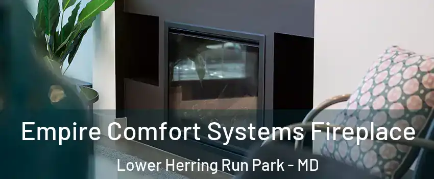 Empire Comfort Systems Fireplace Lower Herring Run Park - MD