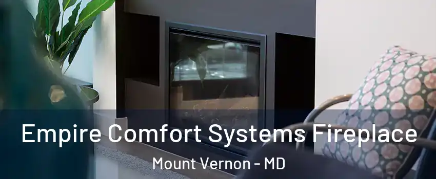 Empire Comfort Systems Fireplace Mount Vernon - MD