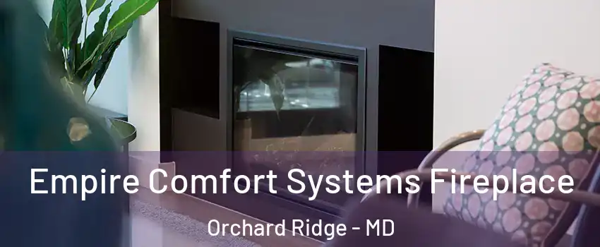 Empire Comfort Systems Fireplace Orchard Ridge - MD