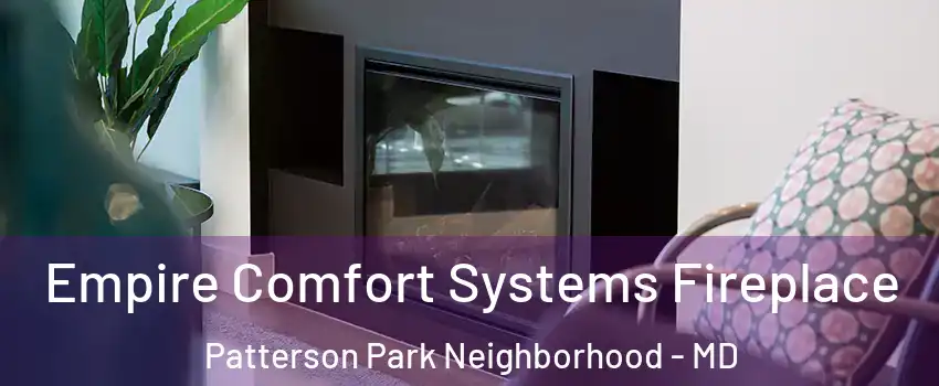 Empire Comfort Systems Fireplace Patterson Park Neighborhood - MD
