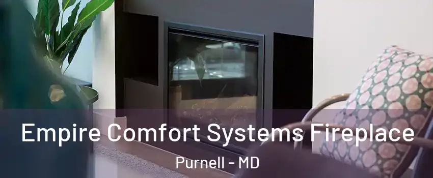 Empire Comfort Systems Fireplace Purnell - MD