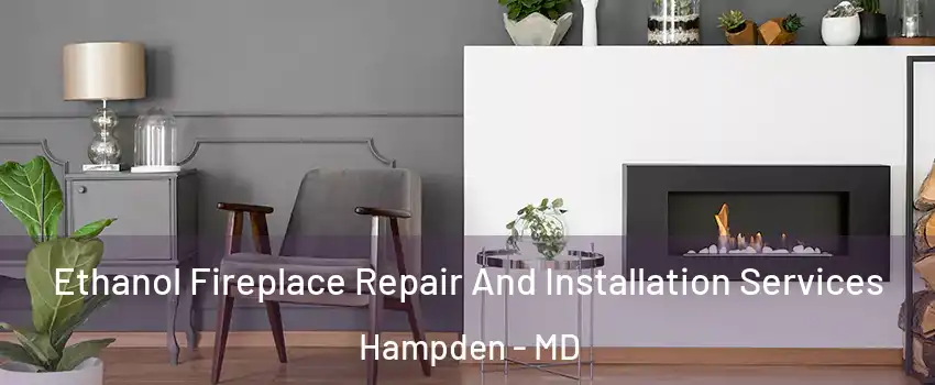 Ethanol Fireplace Repair And Installation Services Hampden - MD