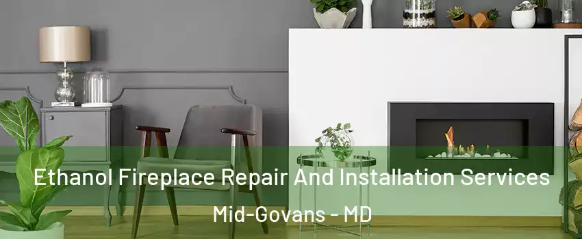Ethanol Fireplace Repair And Installation Services Mid-Govans - MD