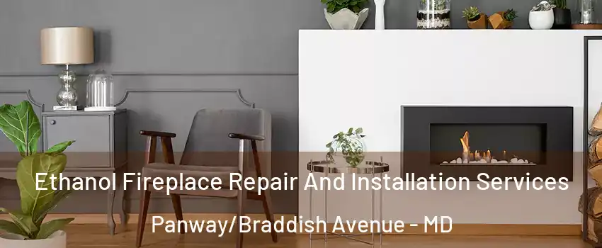 Ethanol Fireplace Repair And Installation Services Panway/Braddish Avenue - MD