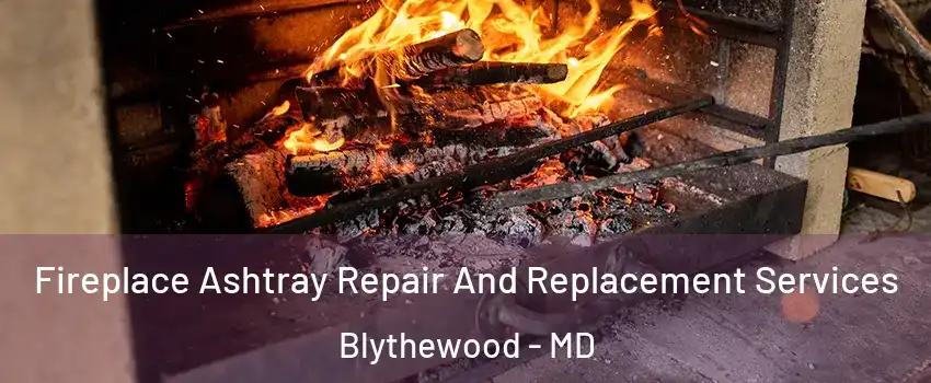 Fireplace Ashtray Repair And Replacement Services Blythewood - MD