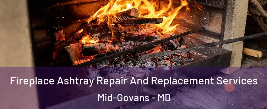Fireplace Ashtray Repair And Replacement Services Mid-Govans - MD