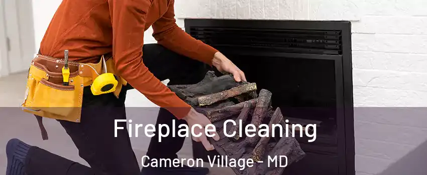 Fireplace Cleaning Cameron Village - MD