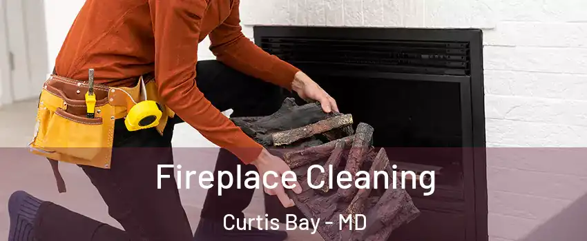 Fireplace Cleaning Curtis Bay - MD