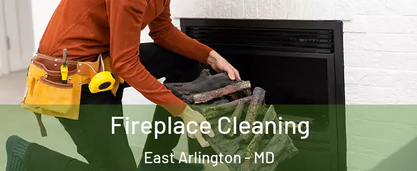 Fireplace Cleaning East Arlington - MD