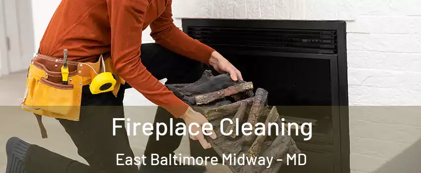 Fireplace Cleaning East Baltimore Midway - MD