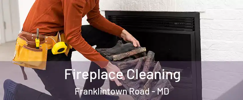 Fireplace Cleaning Franklintown Road - MD