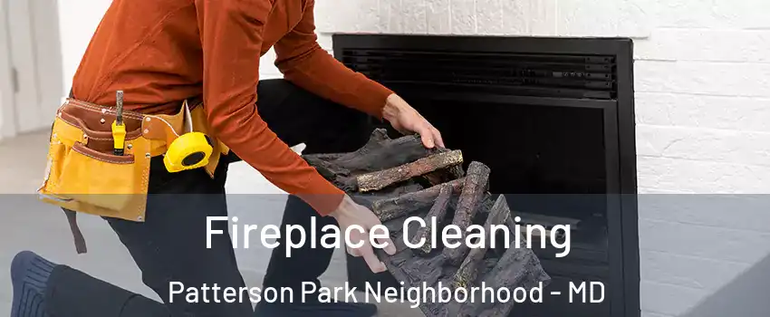 Fireplace Cleaning Patterson Park Neighborhood - MD