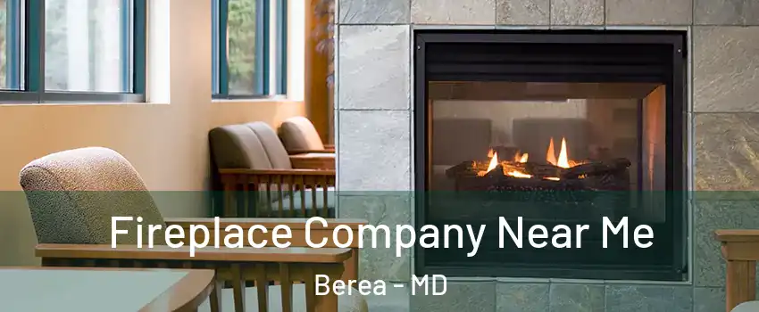 Fireplace Company Near Me Berea - MD