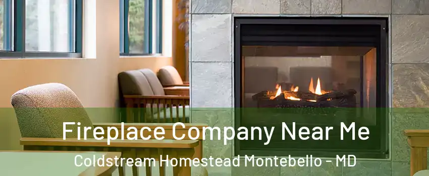 Fireplace Company Near Me Coldstream Homestead Montebello - MD