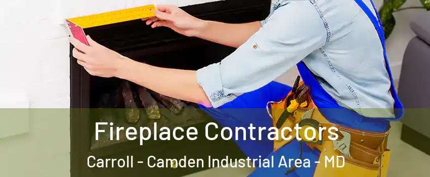 Fireplace Contractors Carroll - Camden Industrial Area - MD
