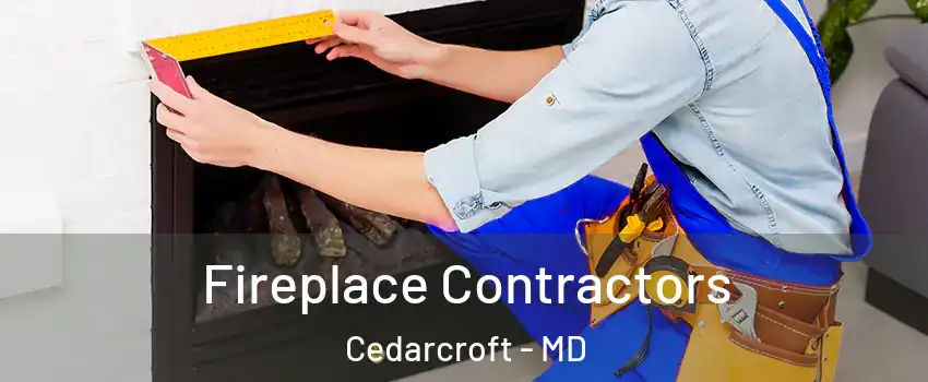Fireplace Contractors Cedarcroft - MD